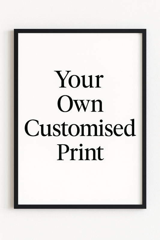 Your Own Customized Print